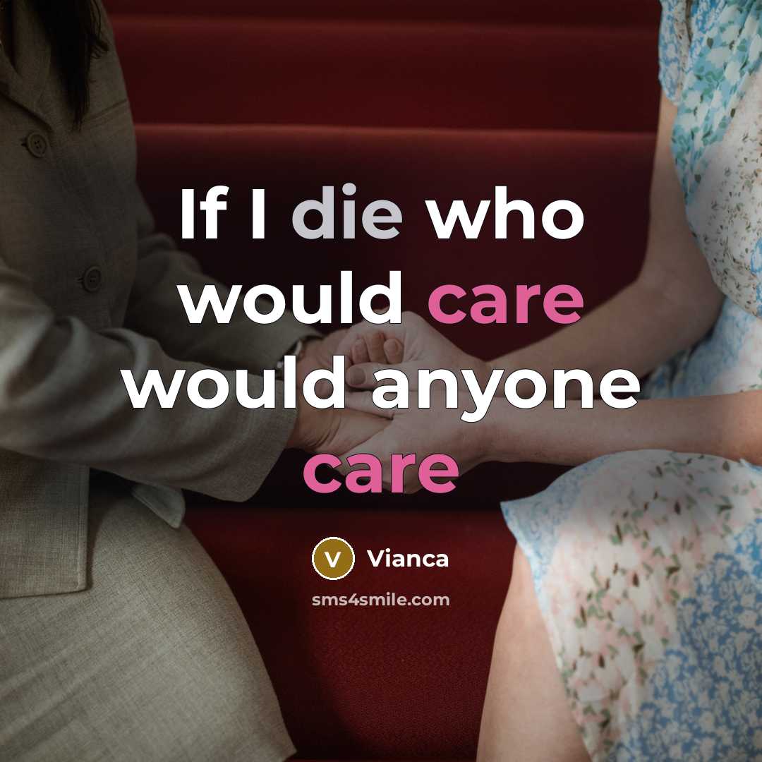 “If I die who would care would anyone care” quote by Vianca