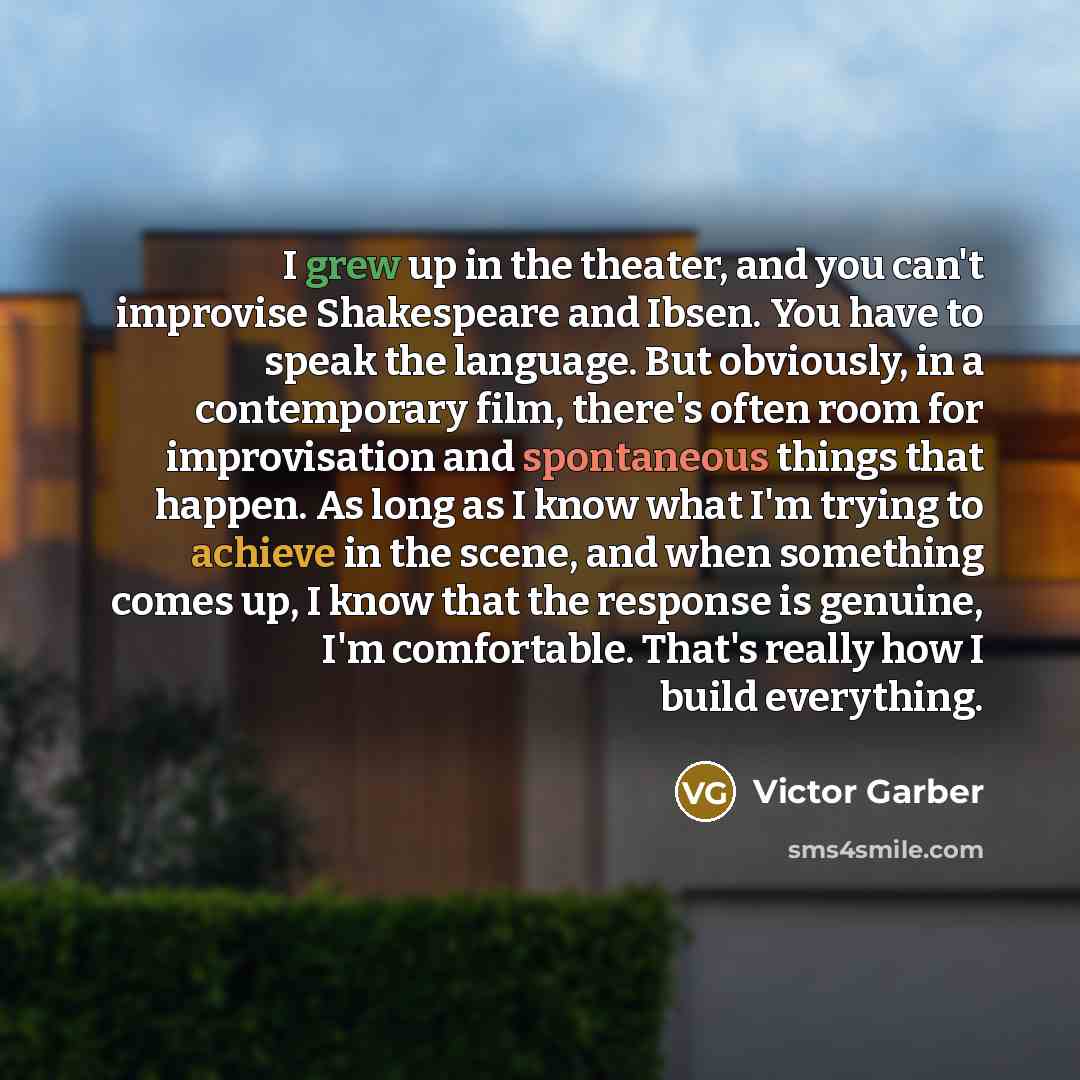 “I grew up in the theater, and you can't improvise…” quote by Victor Garber