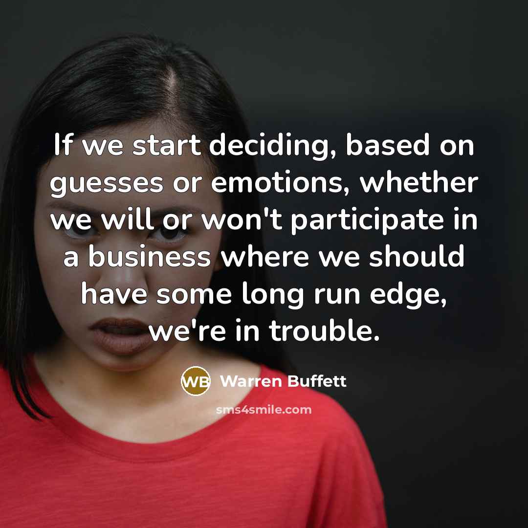 “If we start deciding, based on guesses or emotions, whether…” quote by Warren Buffett