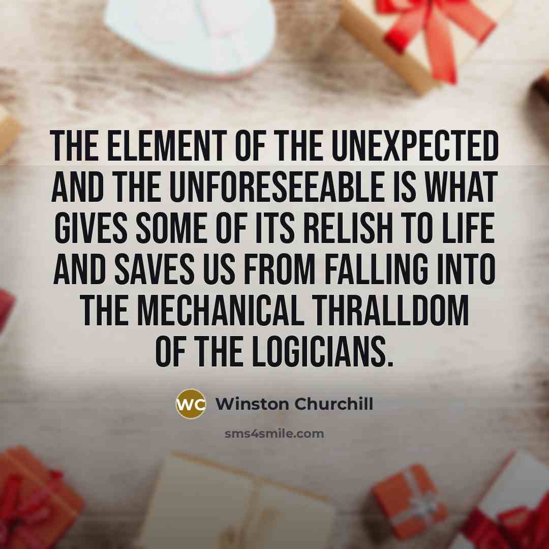 “The element of the unexpected and the unforeseeable is what…” quote by Winston Churchill