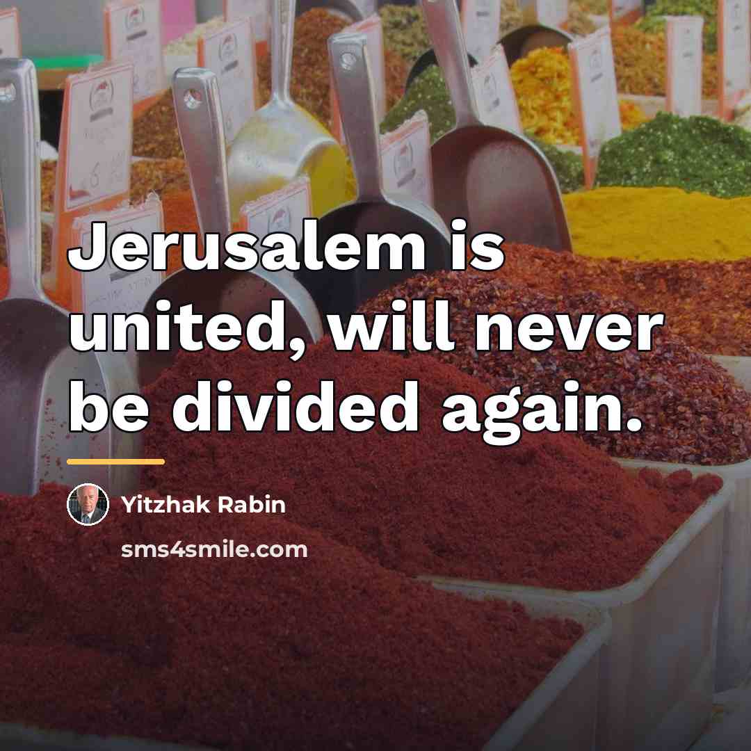 “Jerusalem is united, will never be divided again.…” quote by Yitzhak Rabin