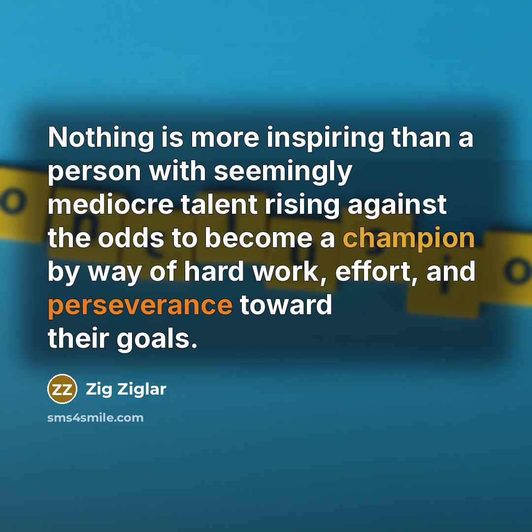 “Nothing is more inspiring than a person with seemingly mediocre…” quote by Zig Ziglar