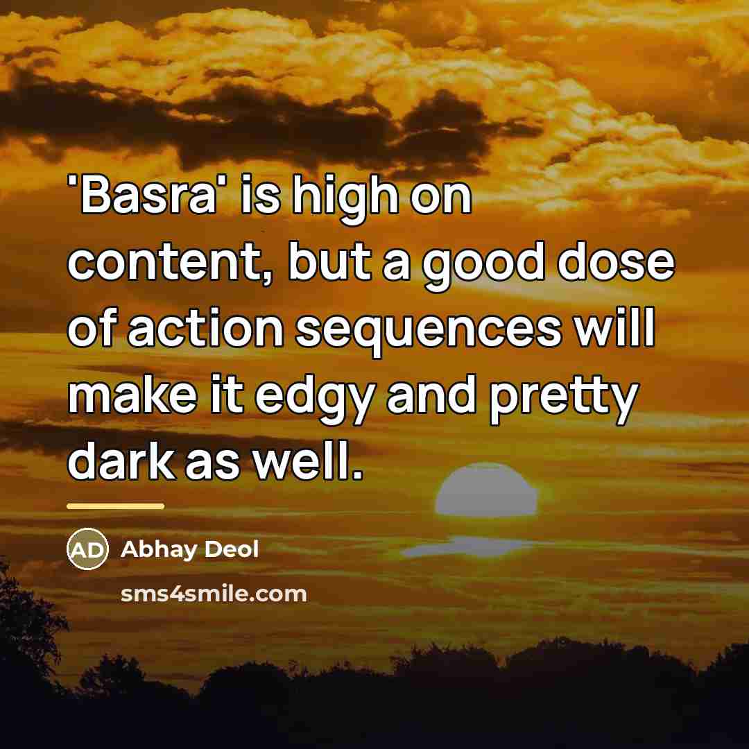 “'Basra' is high on content, but a good dose of…” quote by Abhay Deol