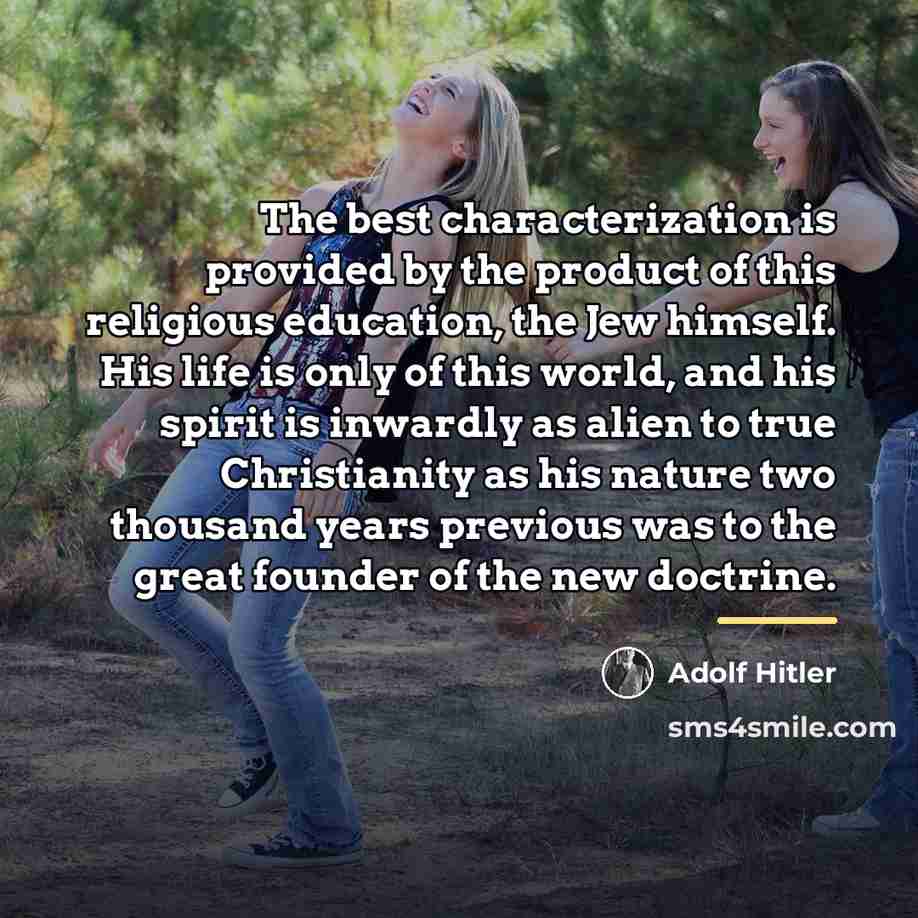 “The best characterization is provided by the product of this…” quote by Adolf Hitler