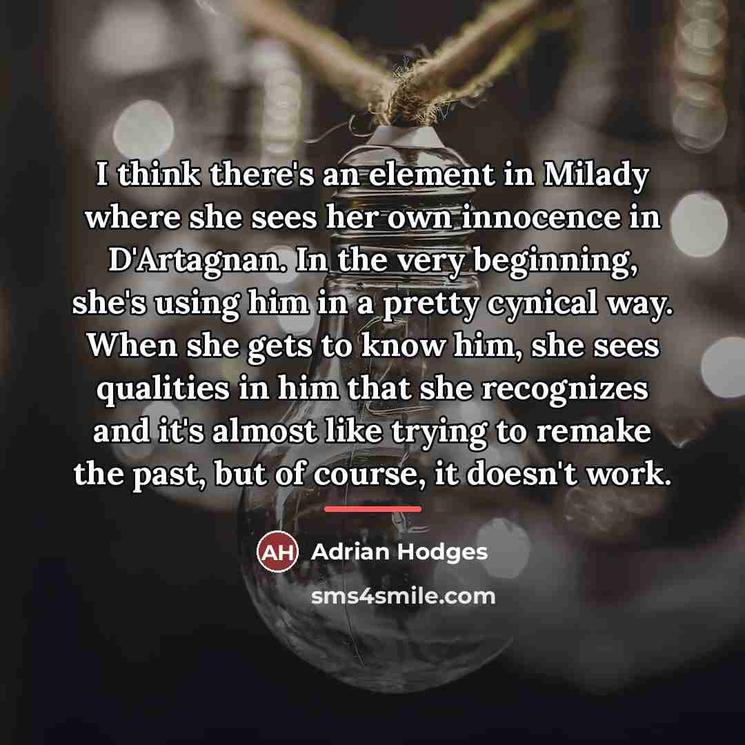 “I think there's an element in Milady where she sees…” quote by Adrian Hodges