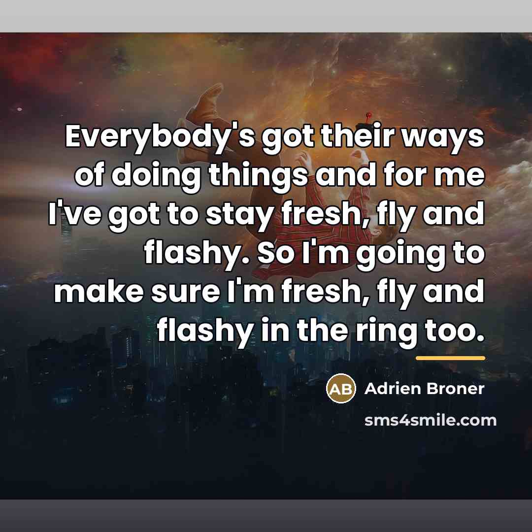 “Everybody's got their ways of doing things and for me…” quote by Adrien Broner