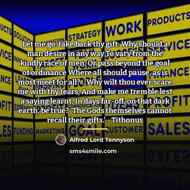 “Let me go: take back thy gift: Why should a…” quote by Alfred Lord Tennyson