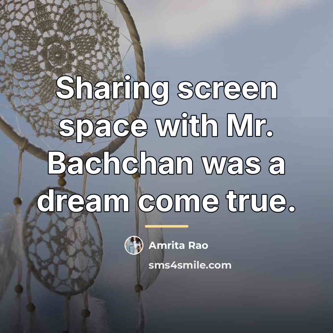 “Sharing screen space with Mr. Bachchan was a dream come…” quote by Amrita Rao