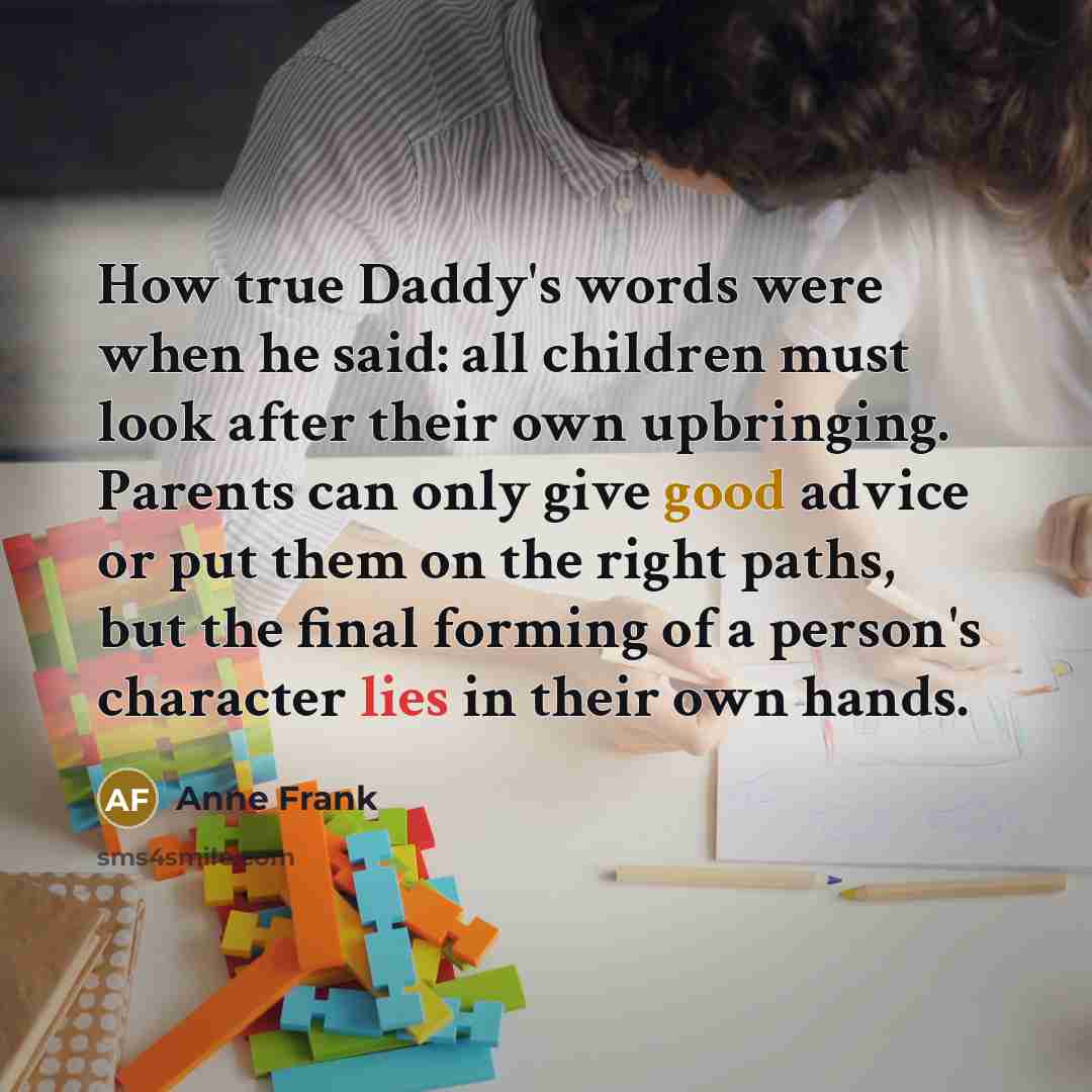 “How true Daddy's words were when he said: all children…” quote by Anne Frank