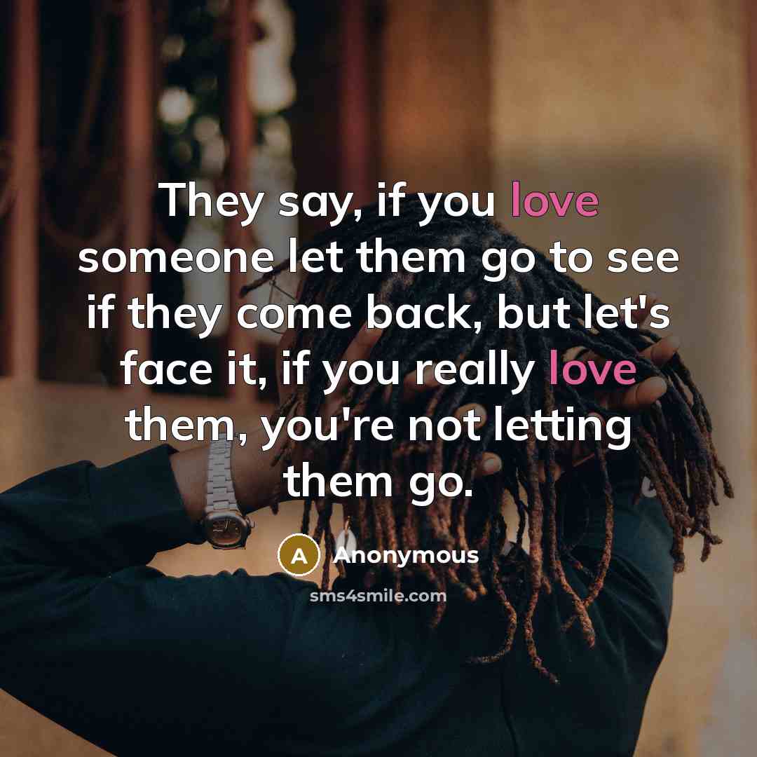“They say, if you love someone let them go to…” quote by Anonymous