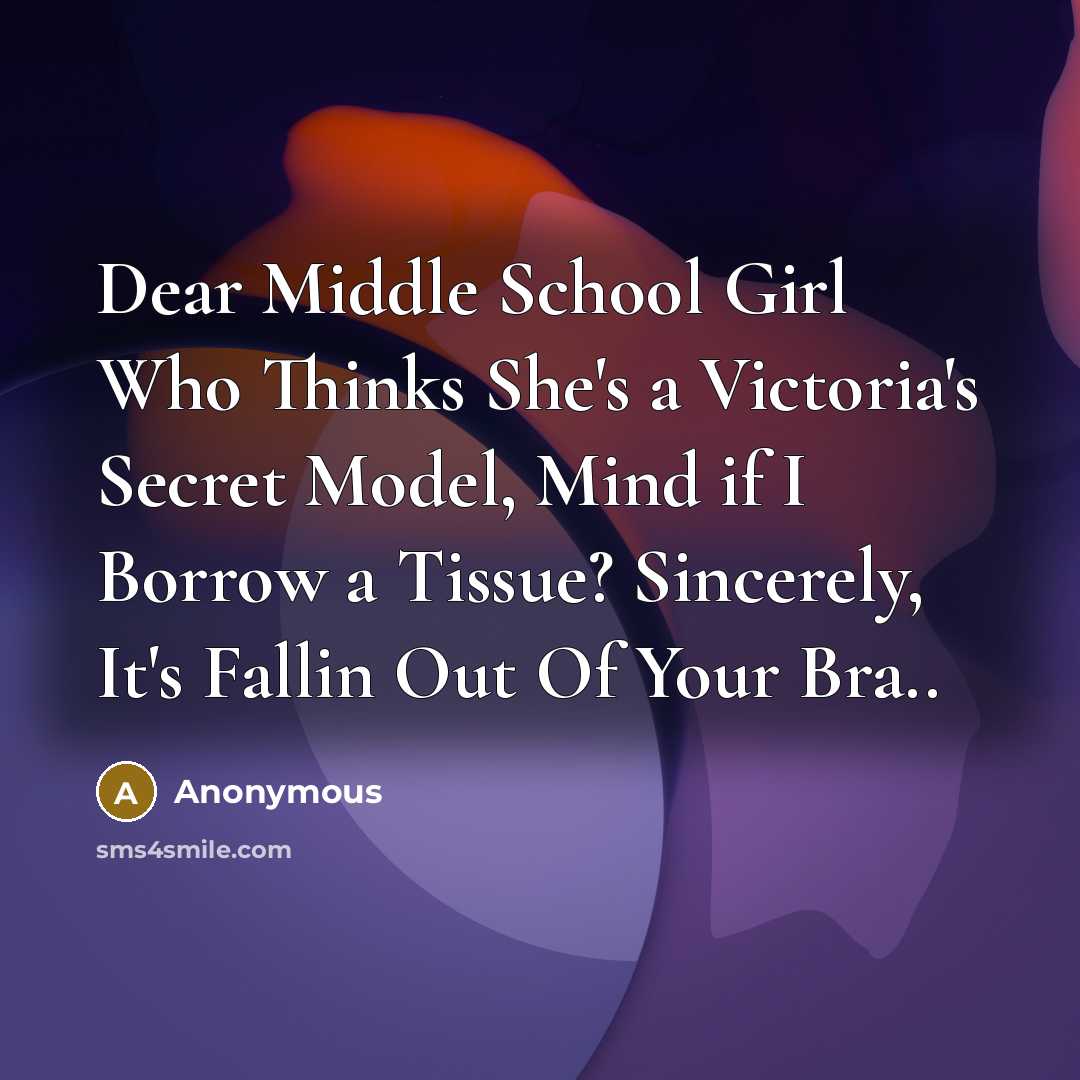 “Dear Middle School Girl Who Thinks She's a Victoria's Secret…” quote by Anonymous
