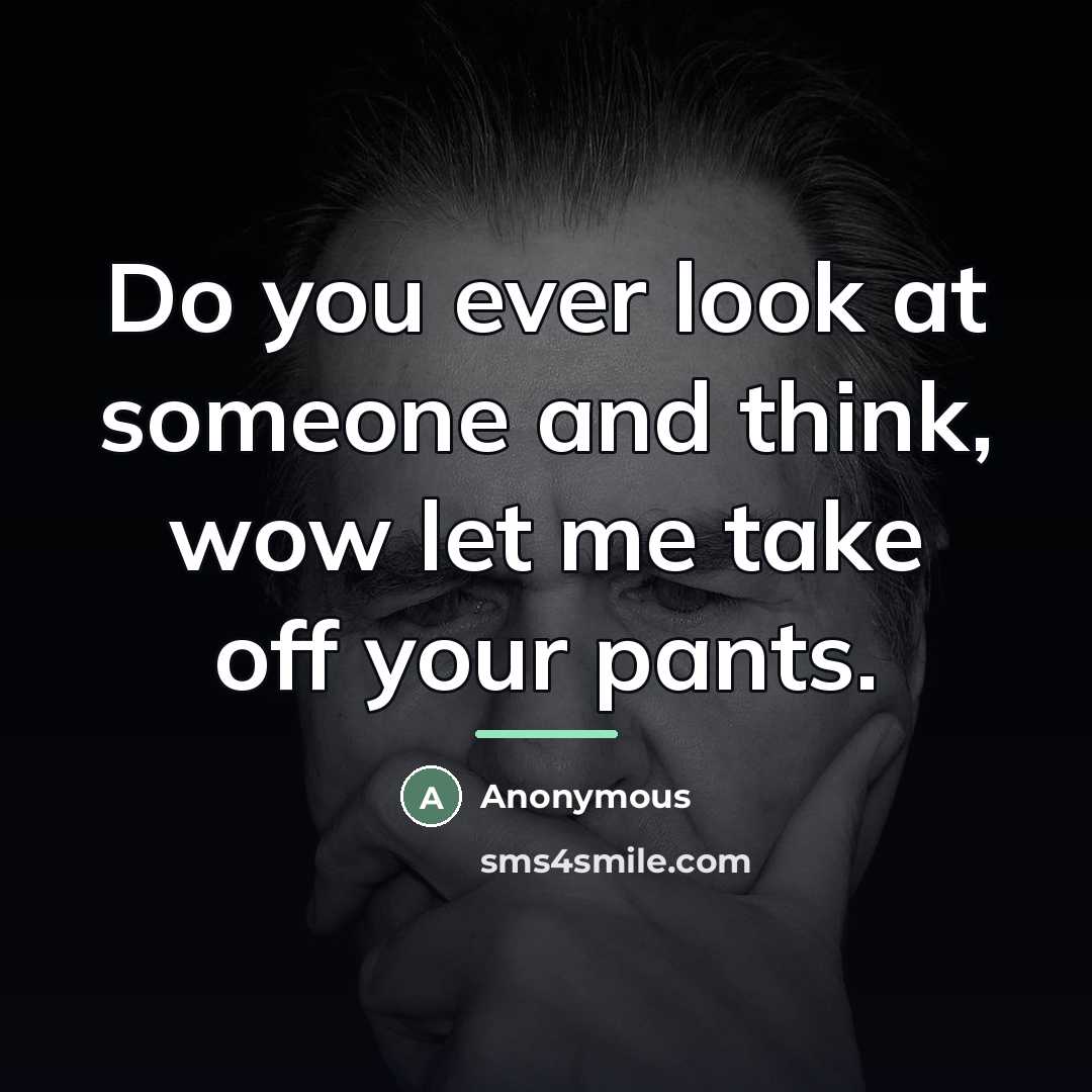 “Do you ever look at someone and think, wow let…” quote by Anonymous