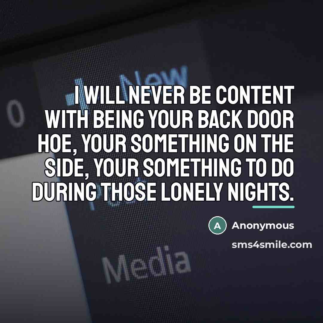 “I will never be content with being your back door…” quote by Anonymous