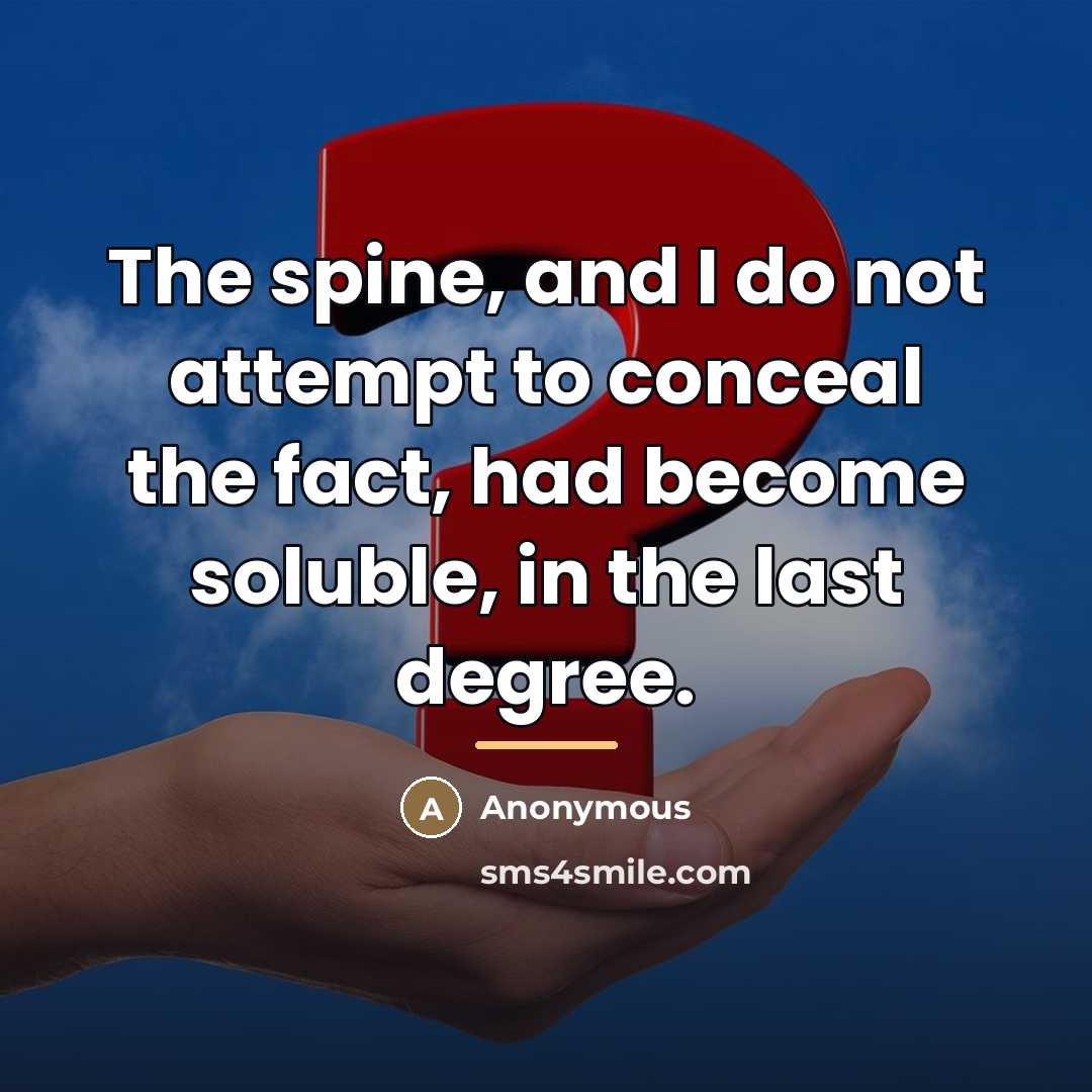 “The spine, and I do not attempt to conceal the…” quote by Anonymous