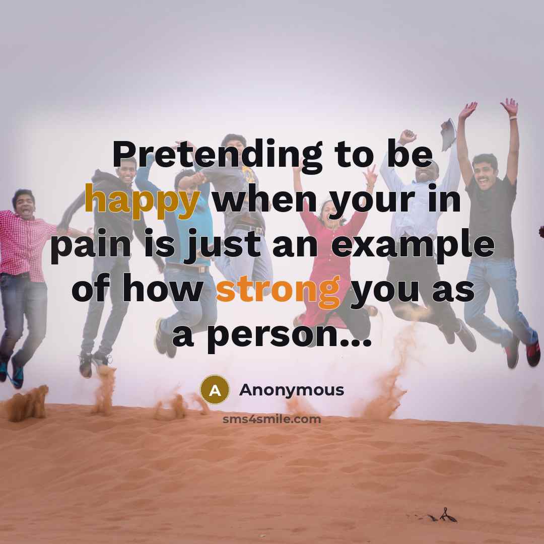 “Pretending to be happy when your in pain is just…” quote by Anonymous
