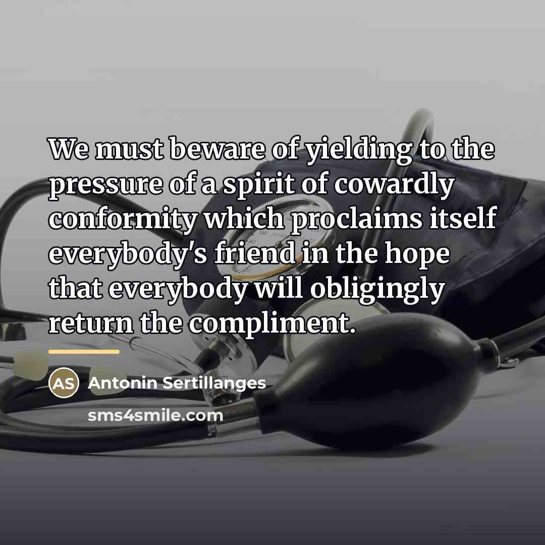 “We must beware of yielding to the pressure of a…” quote by Antonin Sertillanges