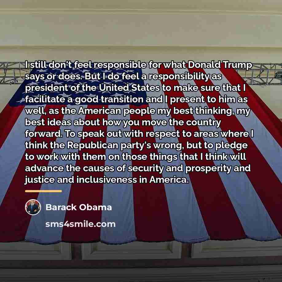 “I still don't feel responsible for what Donald Trump says…” quote by Barack Obama