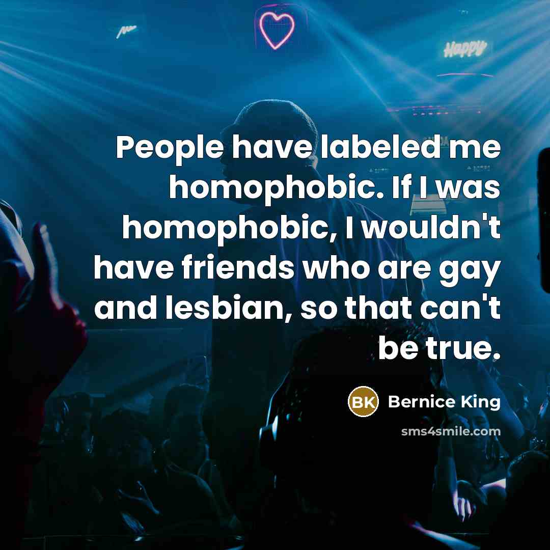 “People have labeled me homophobic. If I was homophobic, I…” quote by Bernice King