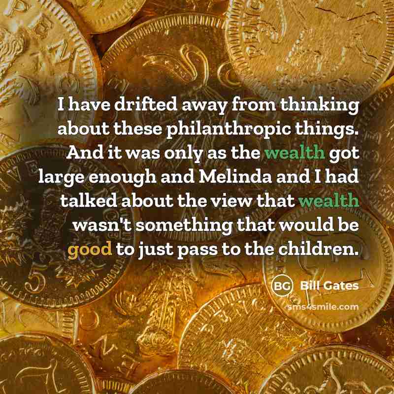 “I have drifted away from thinking about these philanthropic things.…” quote by Bill Gates