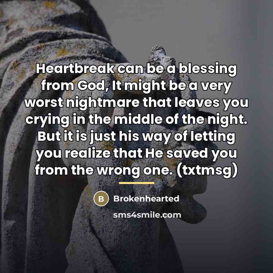 “Heartbreak can be a blessing from God, It might be…” quote by Brokenhearted