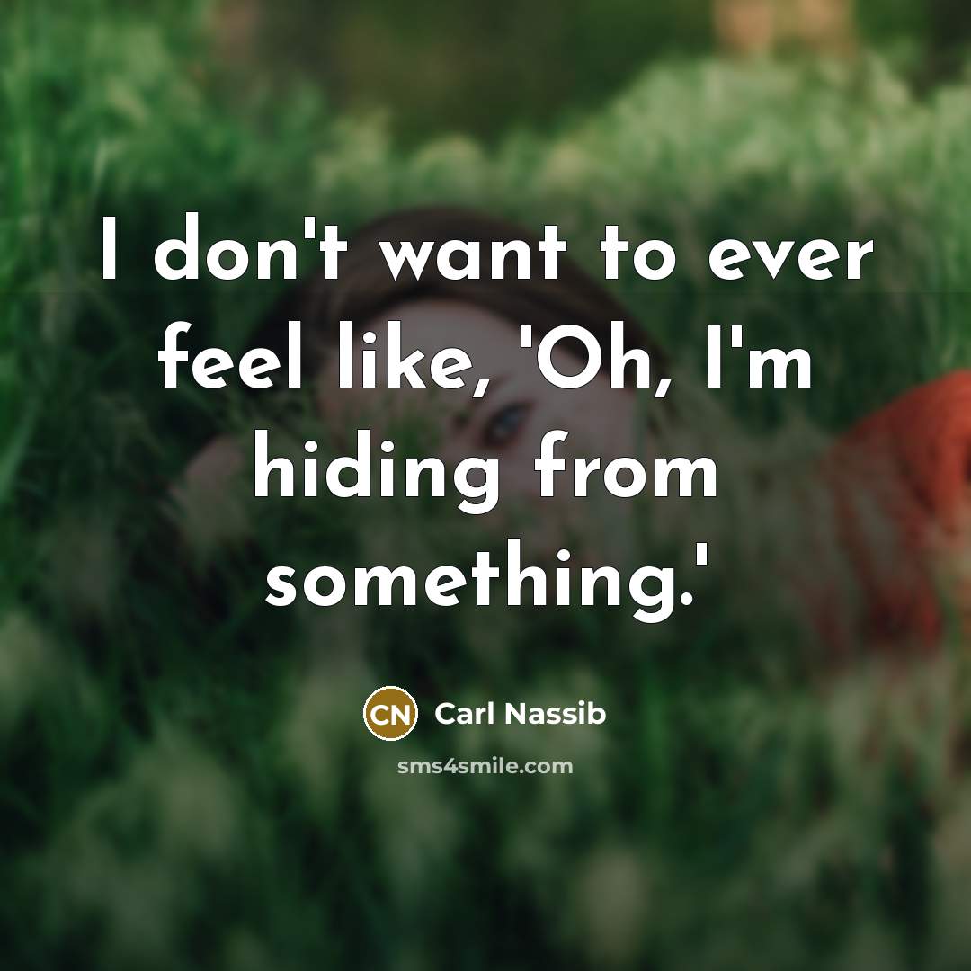 “I don't want to ever feel like, 'Oh, I'm hiding…” quote by Carl Nassib