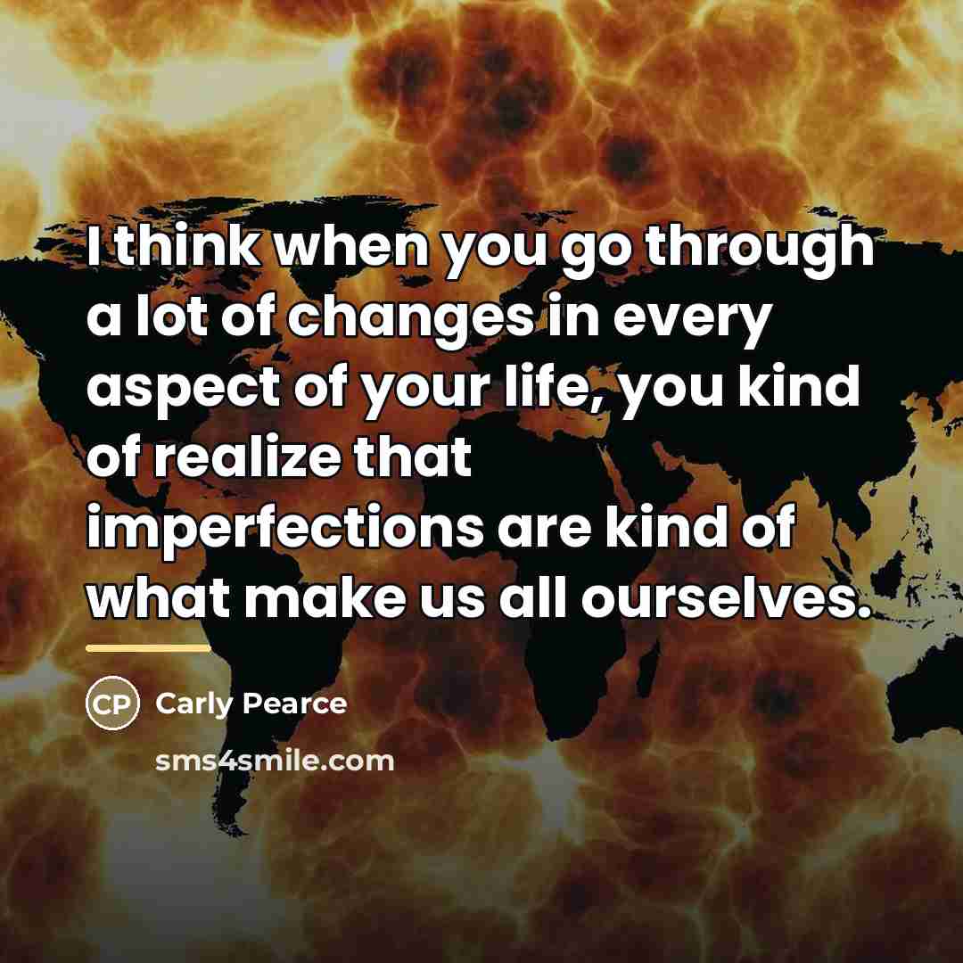 “I think when you go through a lot of changes…” quote by Carly Pearce