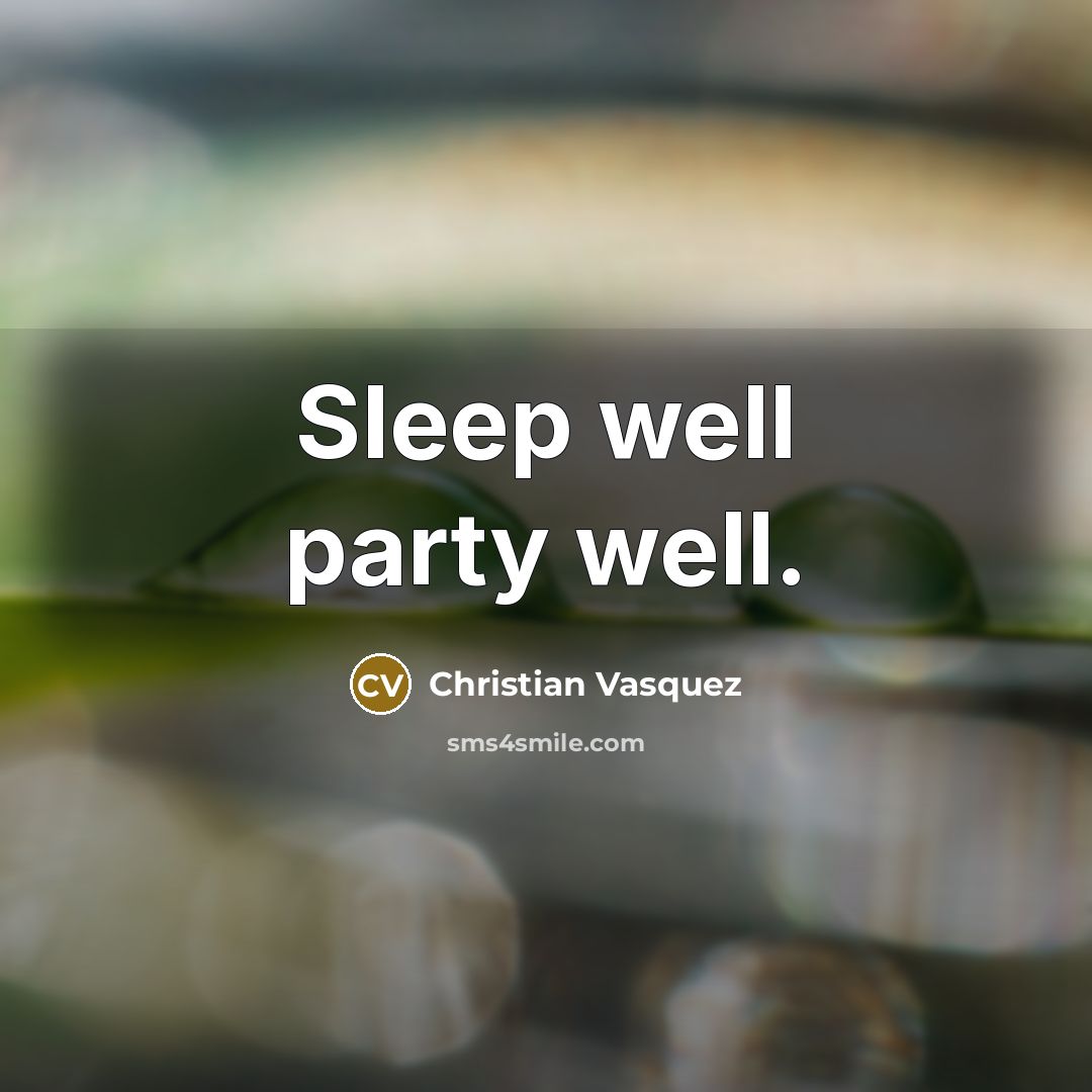 “Sleep well party well.” quote by Christian Vasquez