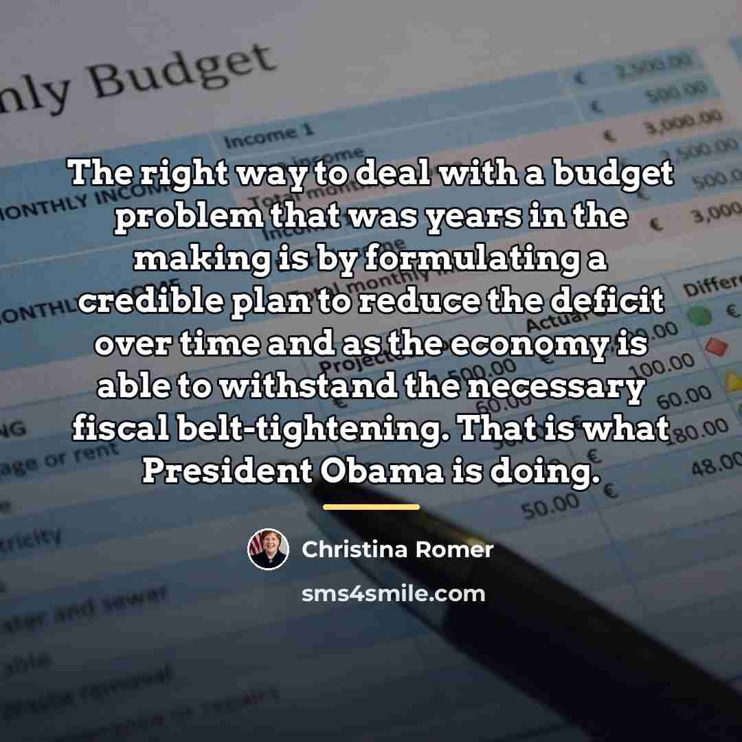 “The right way to deal with a budget problem that…” quote by Christina Romer