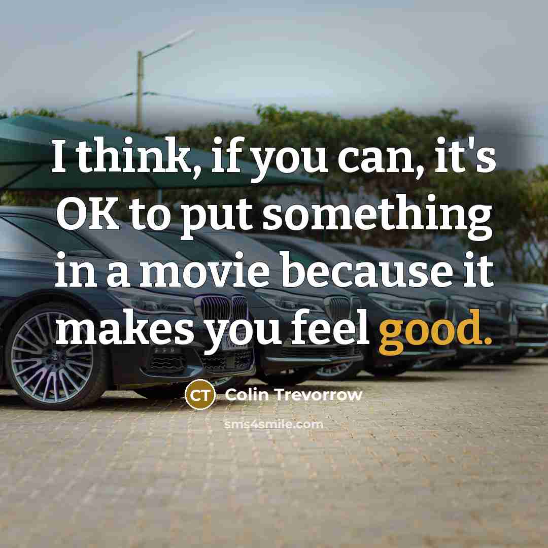 “I think, if you can, it's OK to put something…” quote by Colin Trevorrow