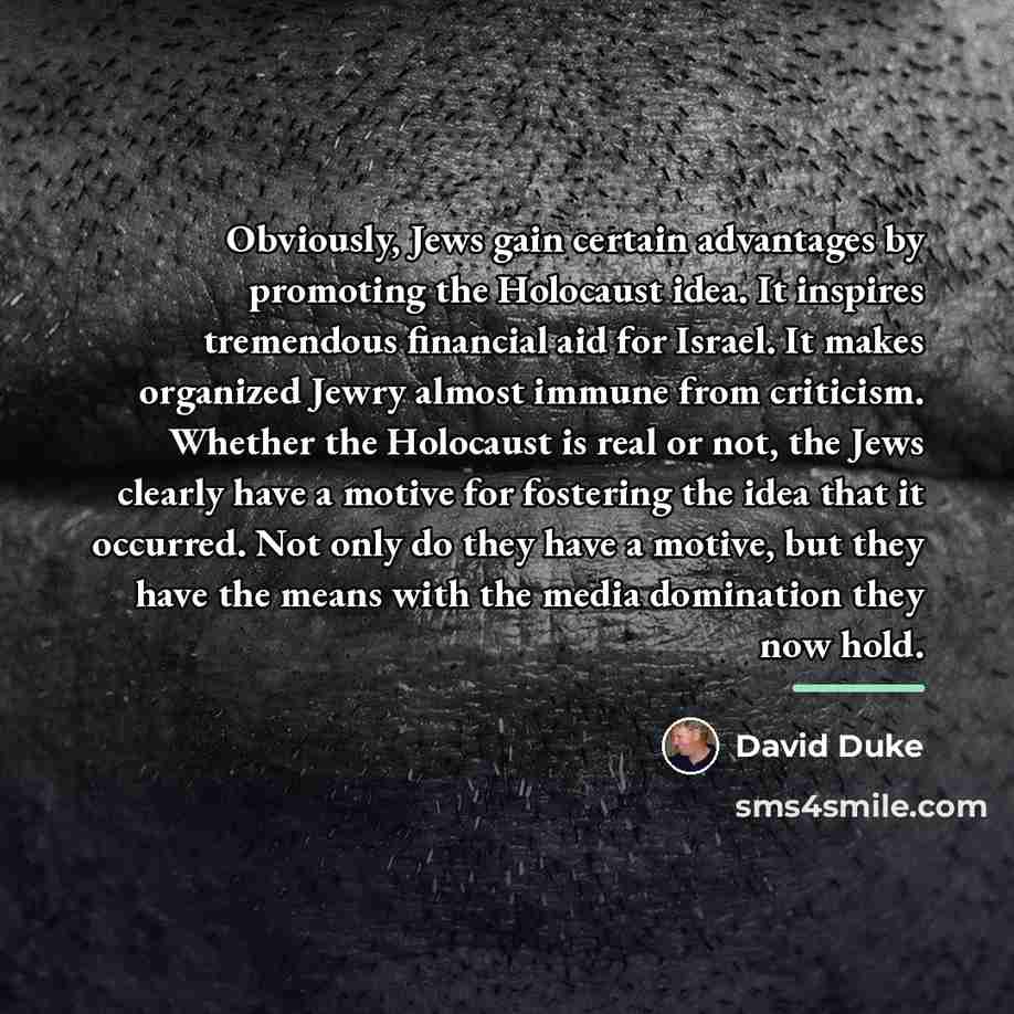 “Obviously, Jews gain certain advantages by promoting the Holocaust idea.…” quote by David Duke
