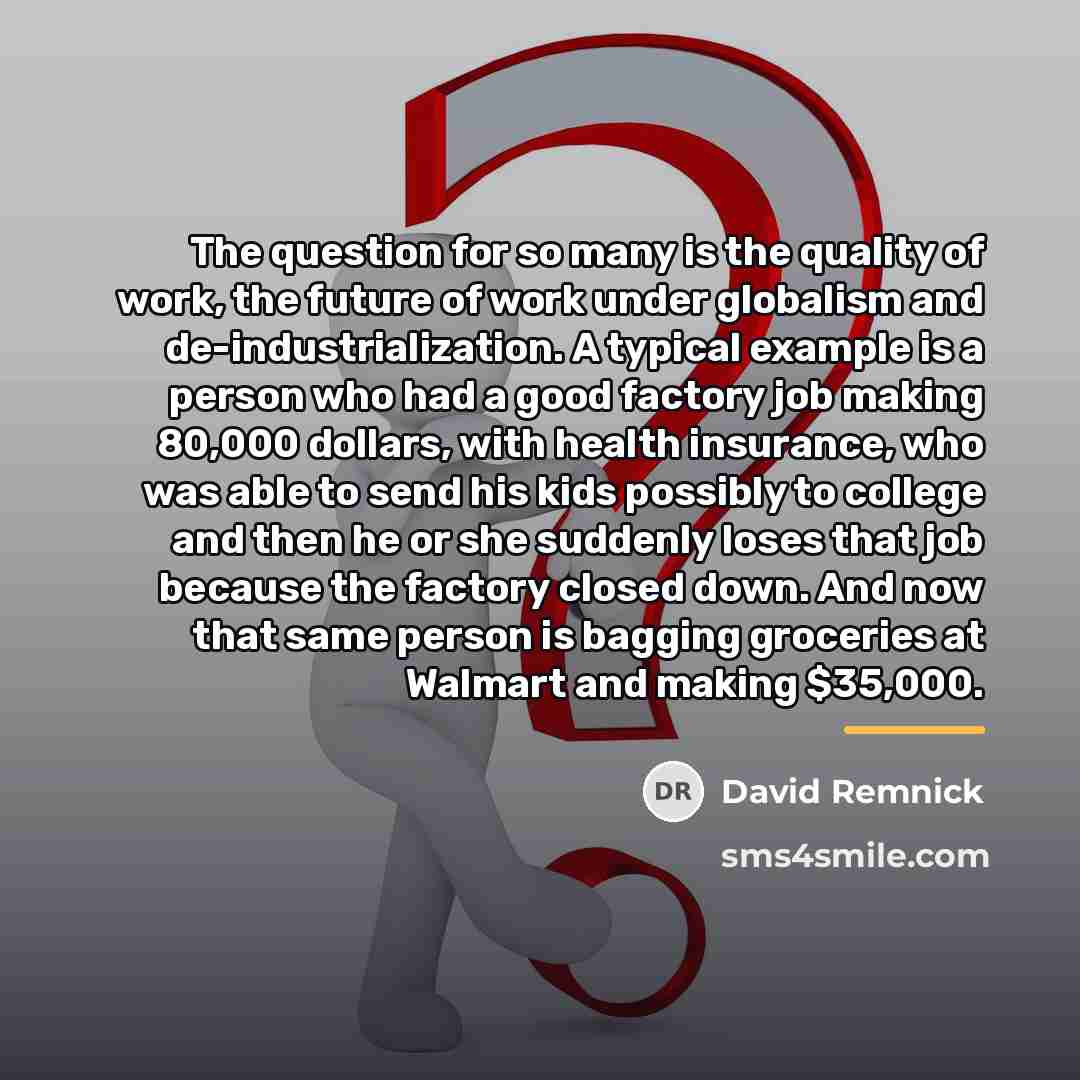 “The question for so many is the quality of work,…” quote by David Remnick