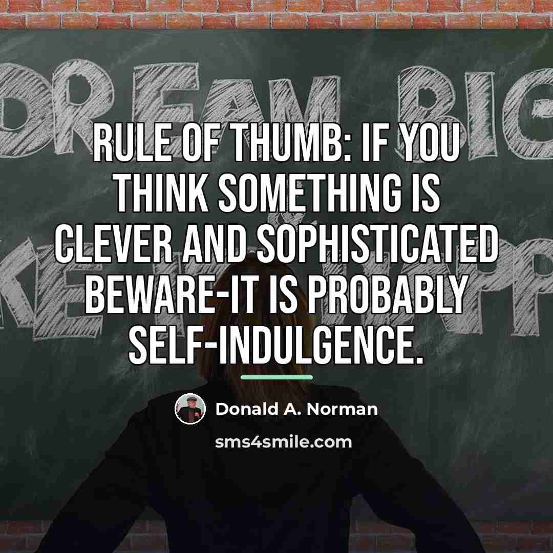 “Rule of thumb: if you think something is clever and…” quote by Donald A. Norman
