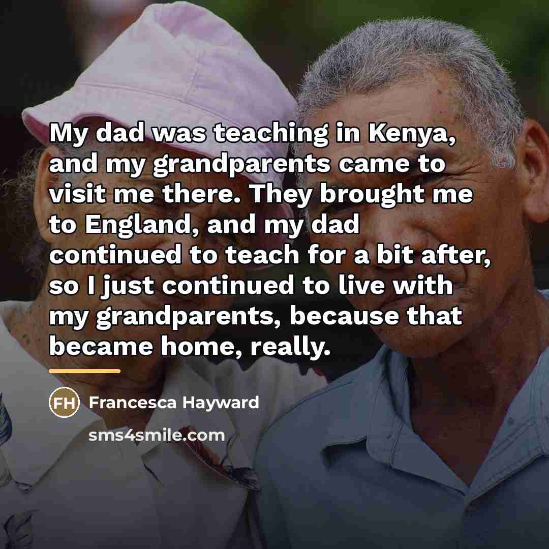 “My dad was teaching in Kenya, and my grandparents came…” quote by Francesca Hayward