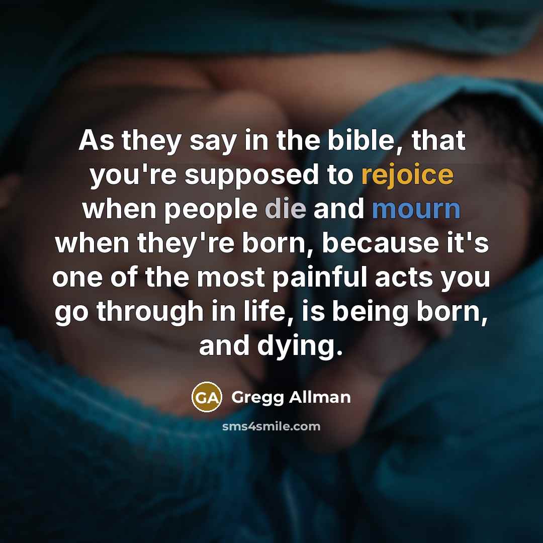 “As they say in the bible, that you're supposed to…” quote by Gregg Allman
