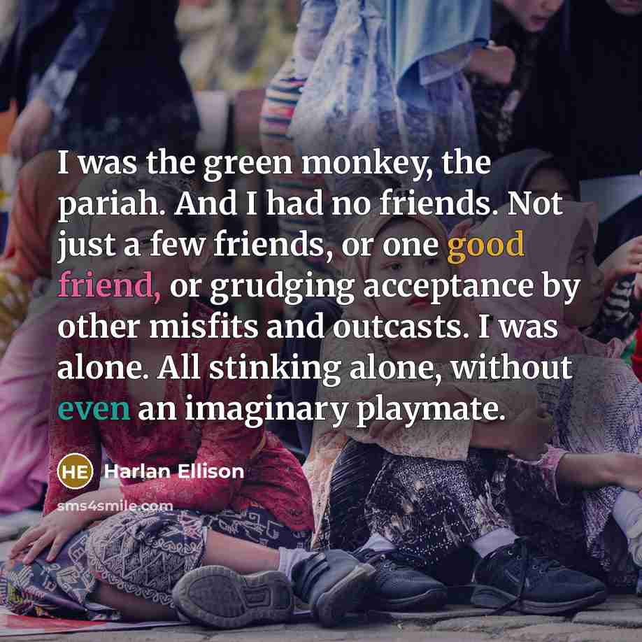 “I was the green monkey, the pariah. And I had…” quote by Harlan Ellison