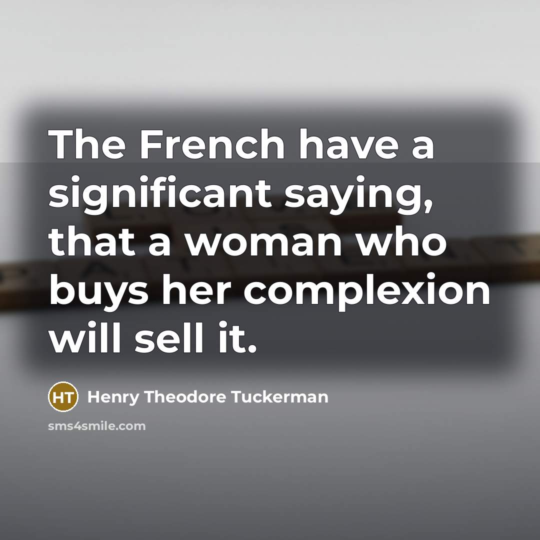 “The French have a significant saying, that a woman who…” quote by Henry Theodore Tuckerman