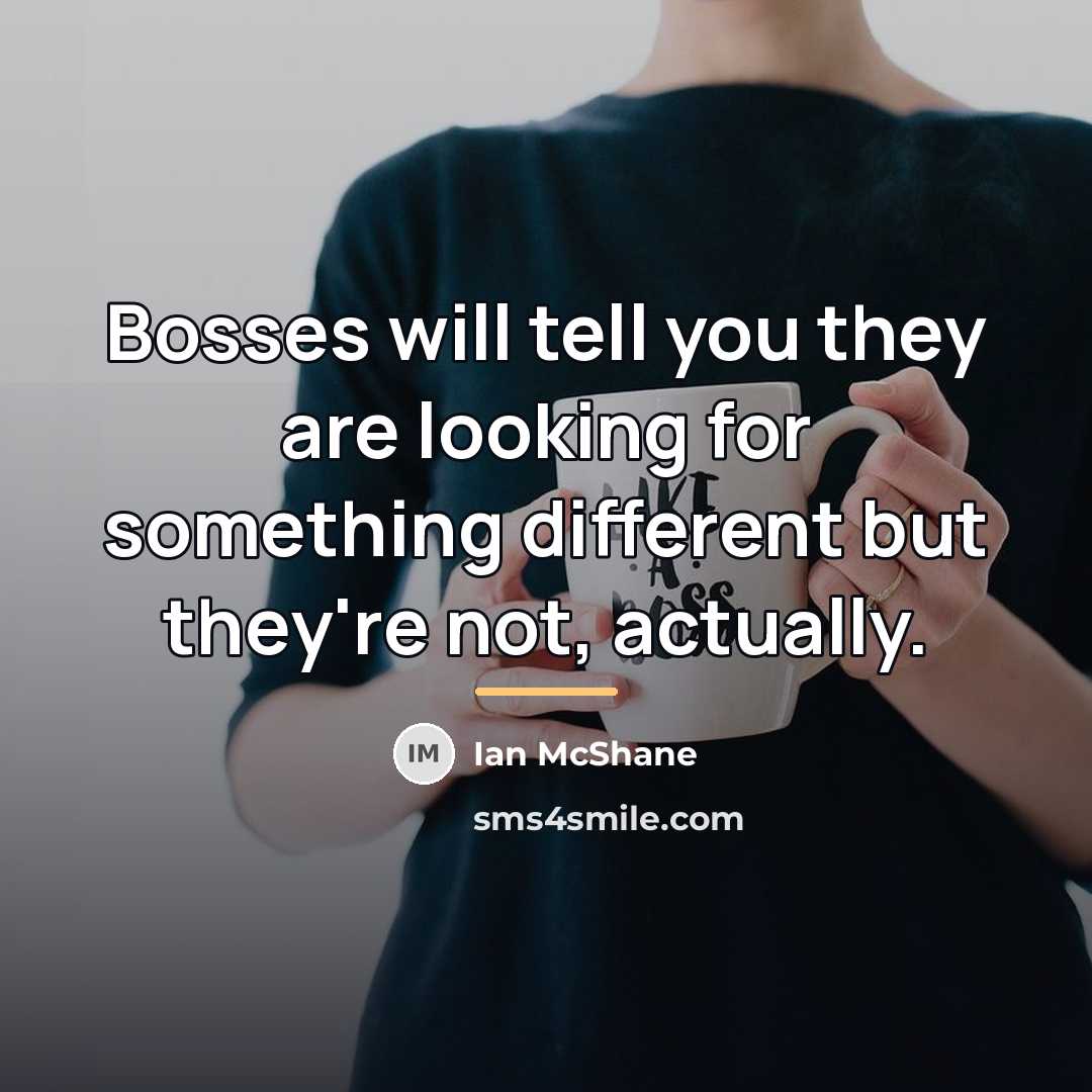 “Bosses will tell you they are looking for something different…” quote by Ian McShane