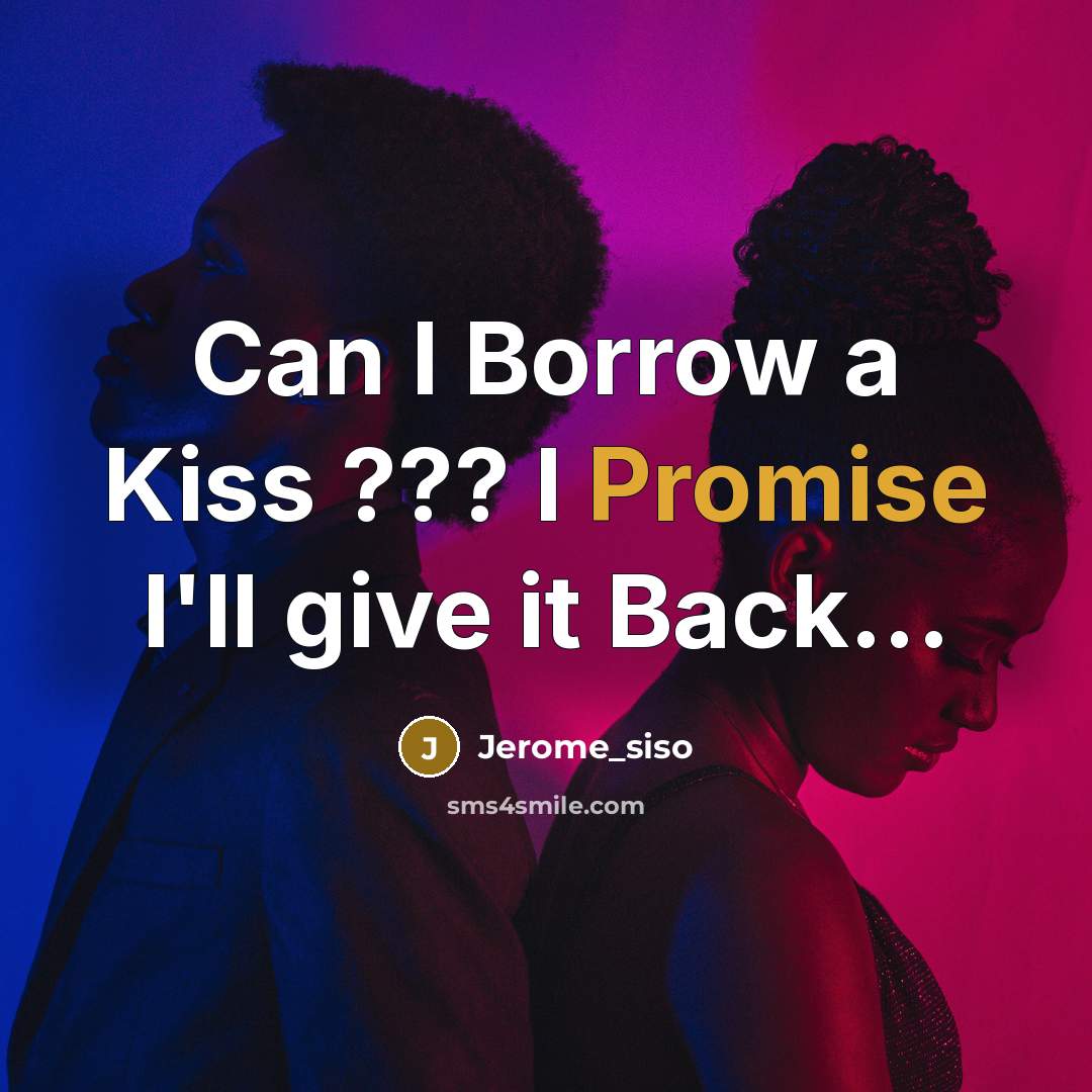 “Can I Borrow a Kiss ??? I Promise I'll give it Back...” quote by Jerome_siso