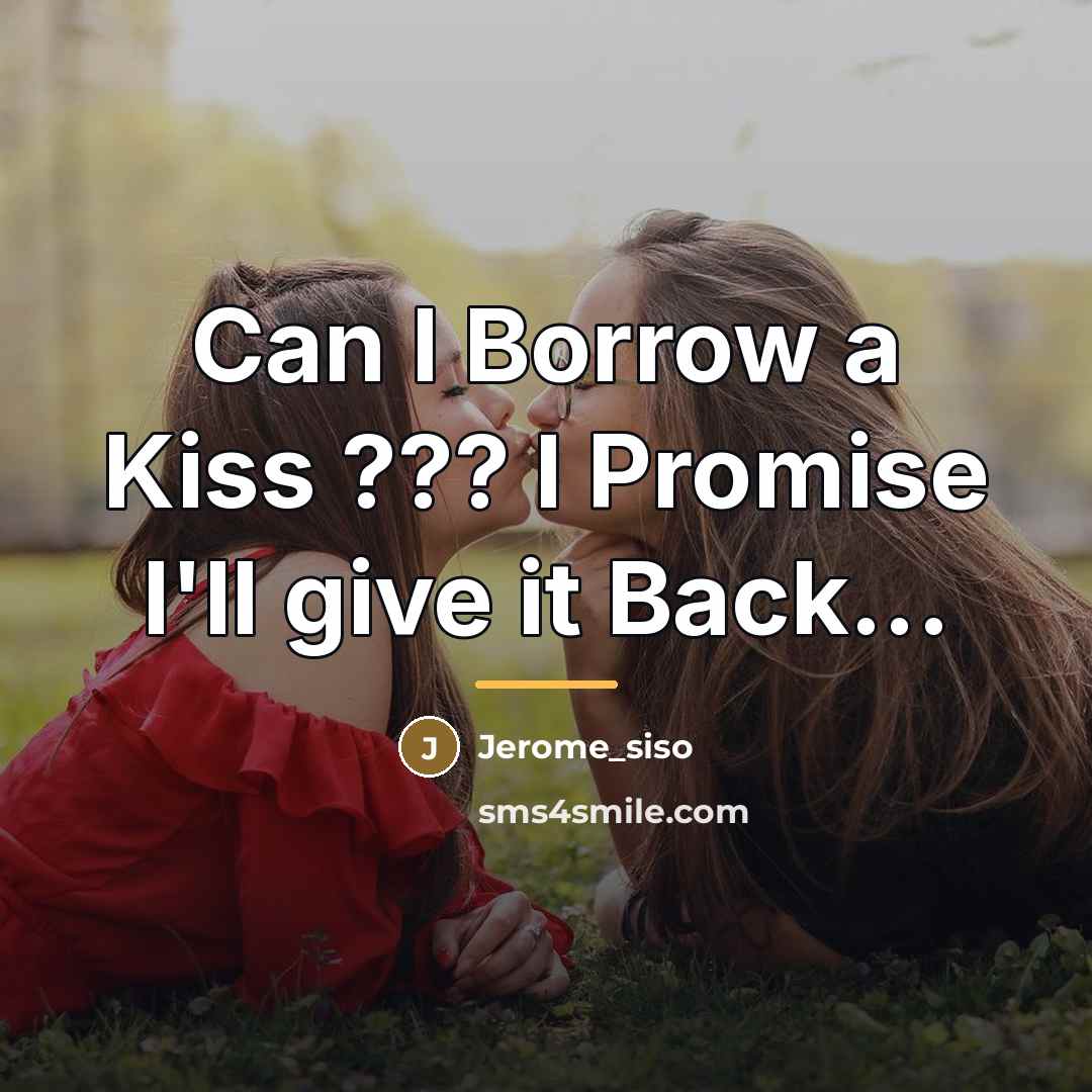 “Can I Borrow a Kiss ??? I Promise I'll give…” quote by Jerome_siso