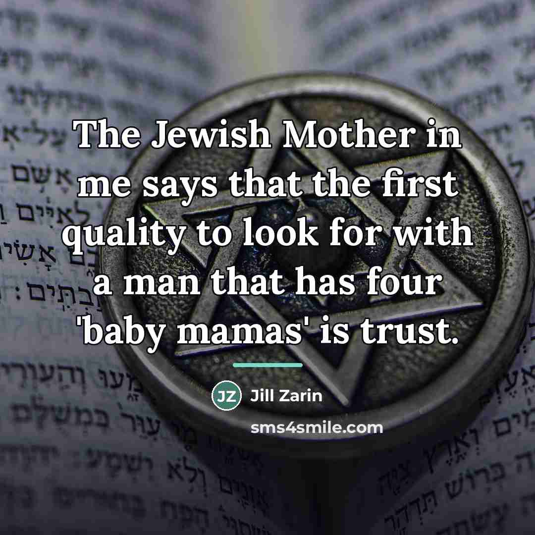 “The Jewish Mother in me says that the first quality…” quote by Jill Zarin