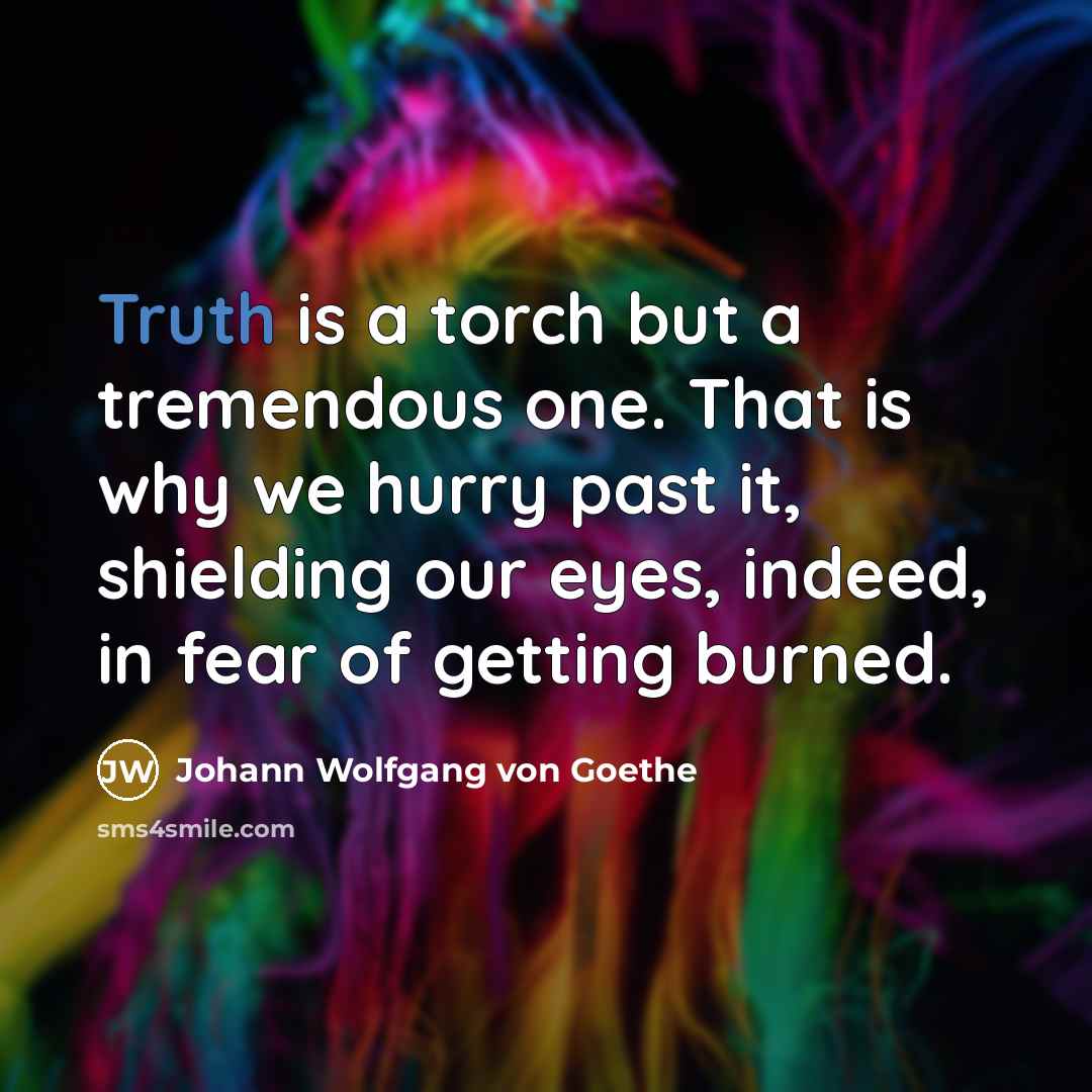 “Truth is a torch but a tremendous one. That is…” quote by Johann Wolfgang von Goethe