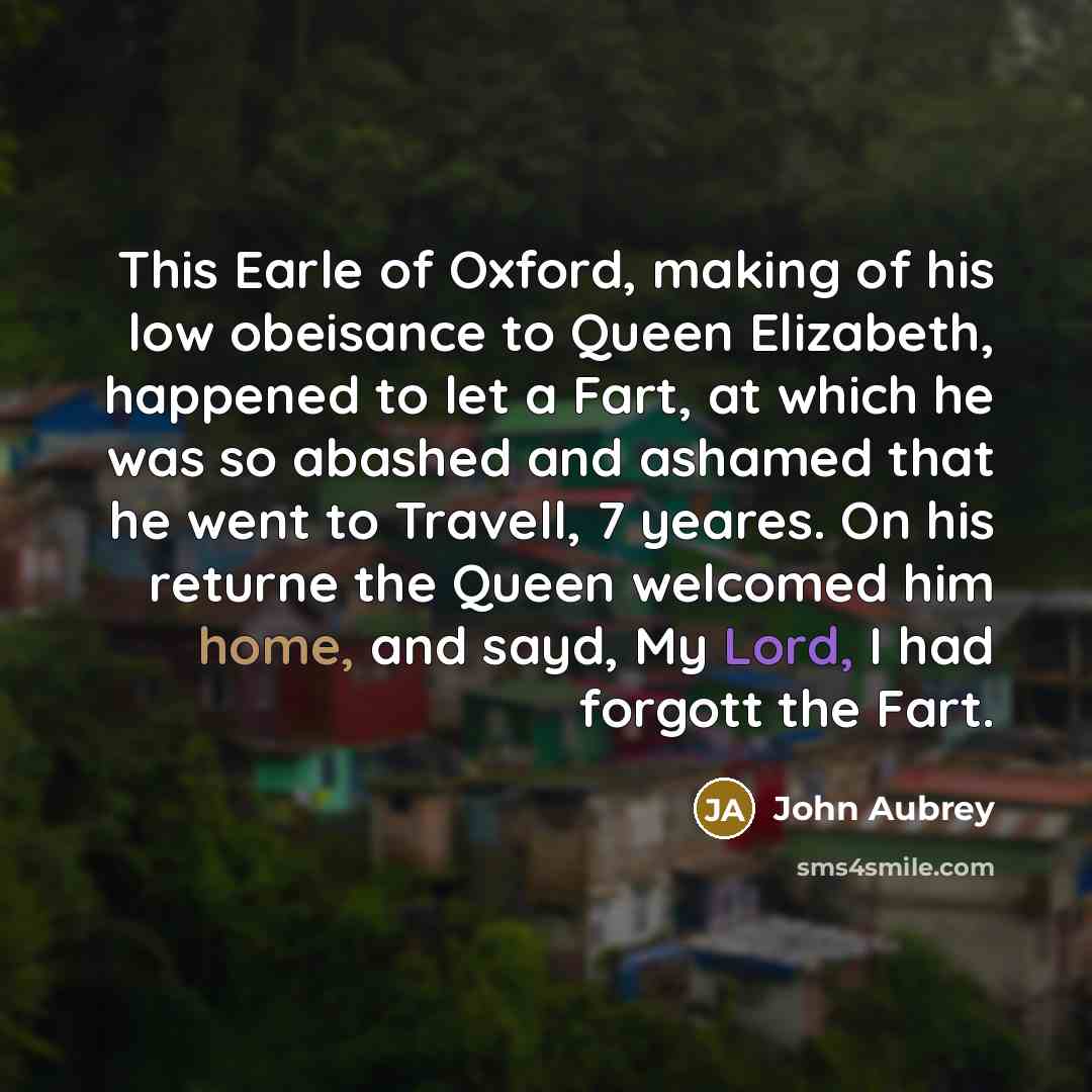 “This Earle of Oxford, making of his low obeisance to…” quote by John Aubrey