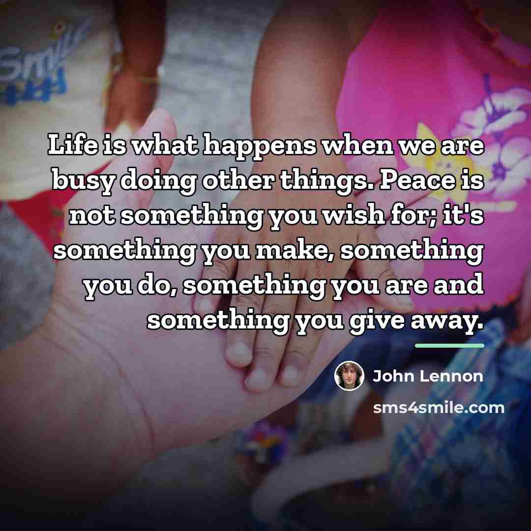 “Life is what happens when we are busy doing other…” quote by John Lennon