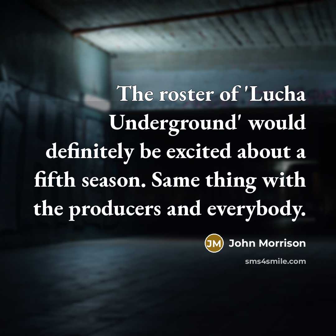 “The roster of 'Lucha Underground' would definitely be excited about…” quote by John Morrison