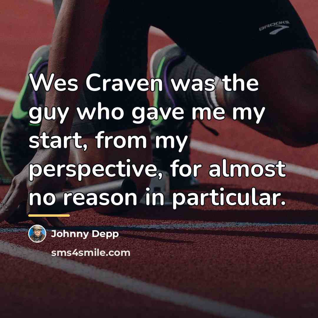 “Wes Craven was the guy who gave me my start,…” quote by Johnny Depp