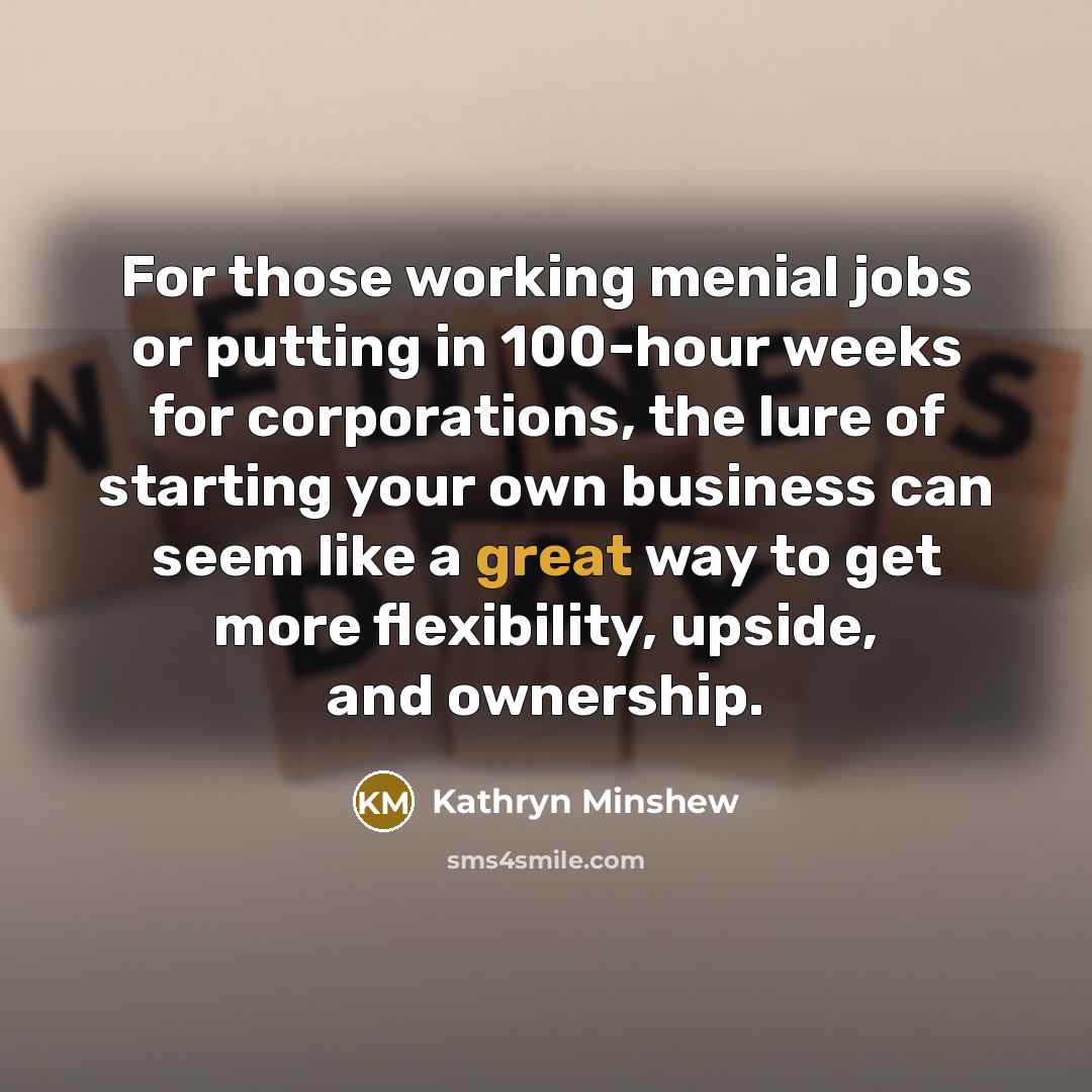 “For those working menial jobs or putting in 100-hour weeks…” quote by Kathryn Minshew