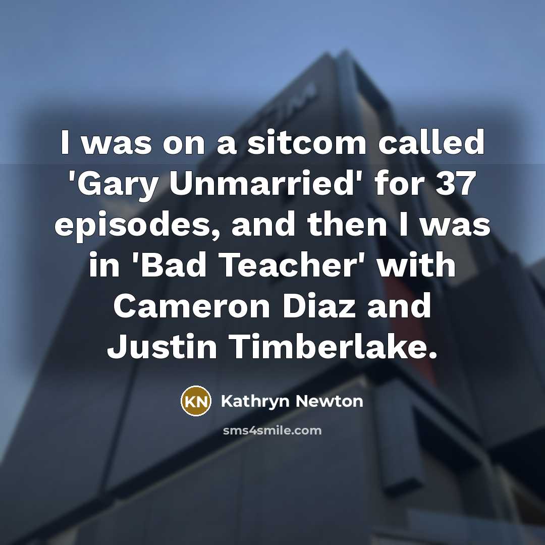 “I was on a sitcom called 'Gary Unmarried' for 37…” quote by Kathryn Newton