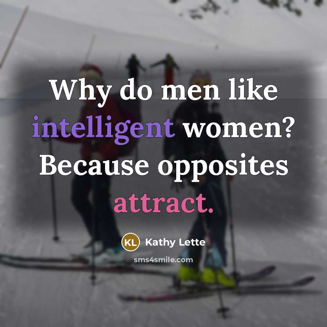 “Why do men like intelligent women? Because opposites attract.…” quote by Kathy Lette