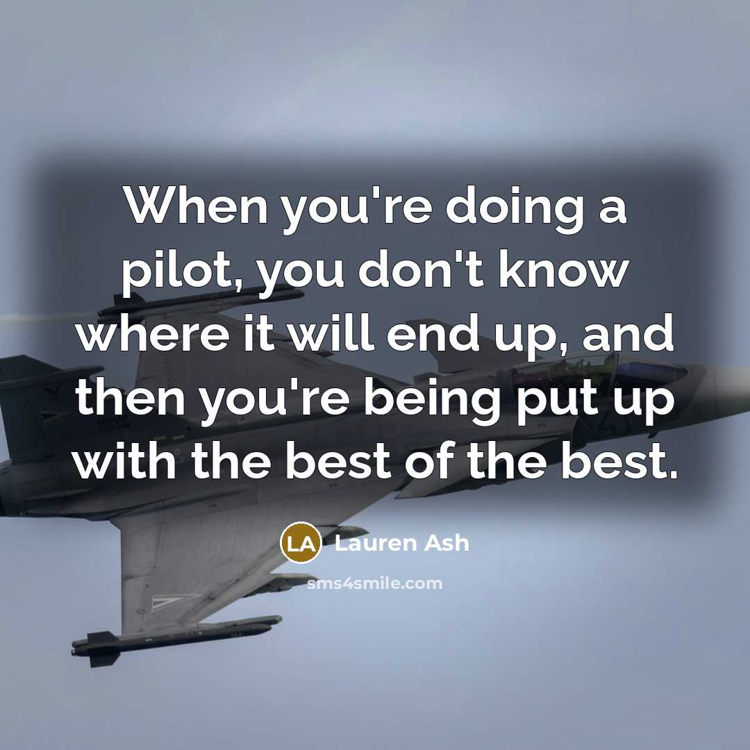 “When you're doing a pilot, you don't know where it…” quote by Lauren Ash