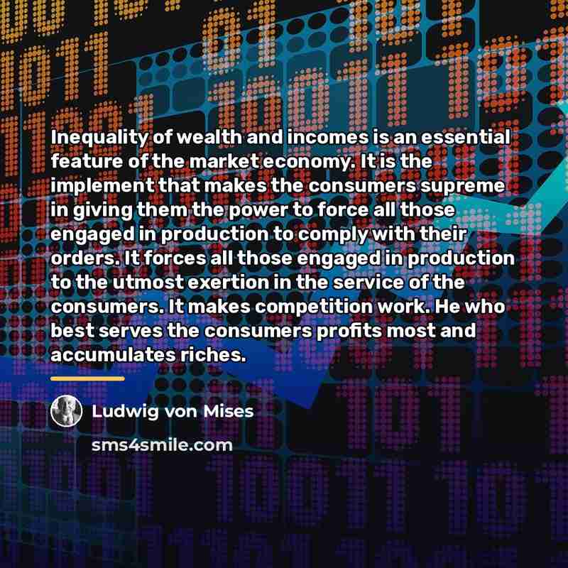 “Inequality of wealth and incomes is an essential feature of…” quote by Ludwig von Mises